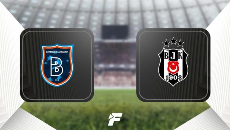 CANLI |                    Başakşehir-Beşiktaş maçı ne zaman, saat kaçta, hangi kanalda? (İlk 11'ler)